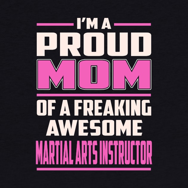 Proud MOM Martial Arts Instructor by TeeBi